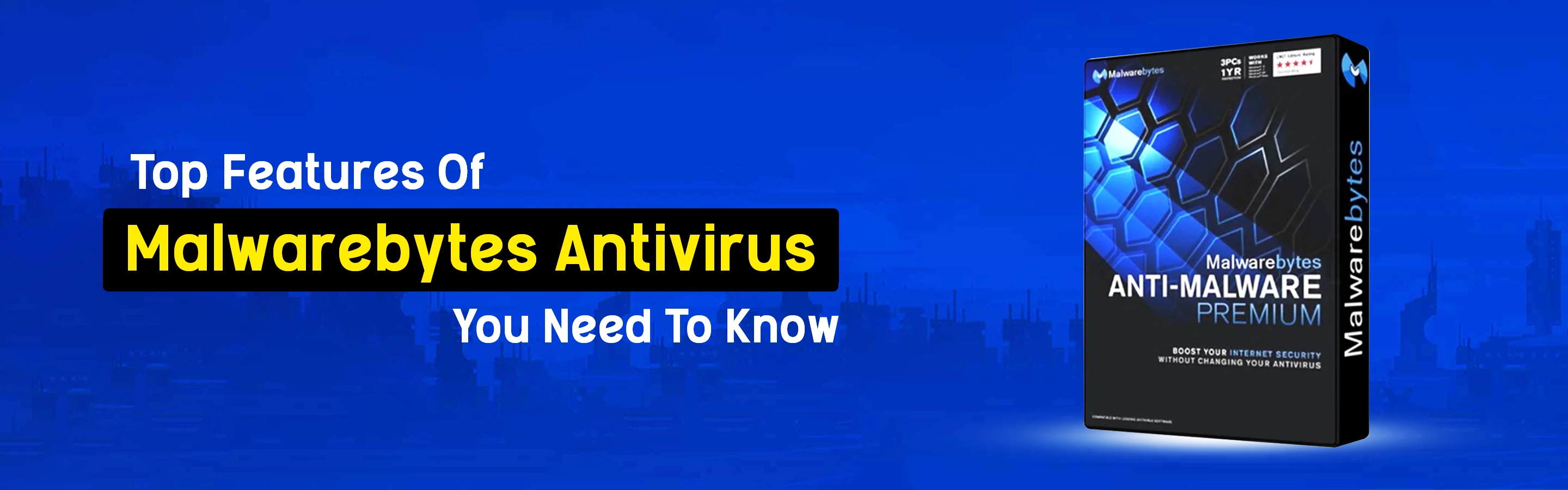 Top Features Of Malwarebytes Antivirus You Need To Know